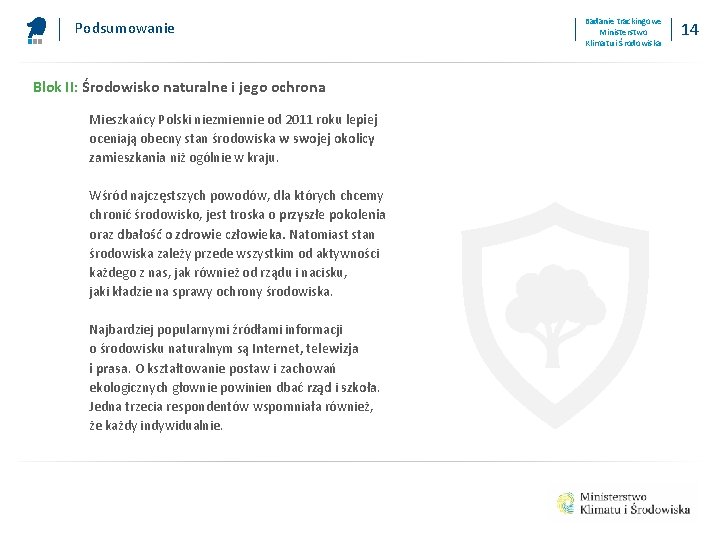 Podsumowanie Blok II: Środowisko naturalne i jego ochrona Mieszkańcy Polski niezmiennie od 2011 roku