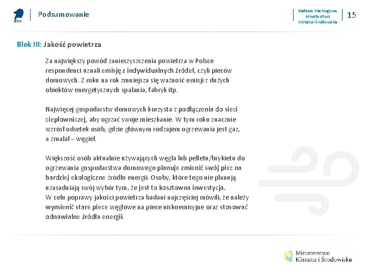 Podsumowanie Blok III: Jakość powietrza Za największy powód zanieczyszczenia powietrza w Polsce respondenci uznali