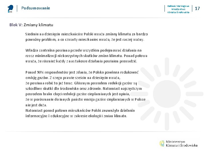 Podsumowanie Blok V: Zmiany klimatu Siedmiu na dziesięciu mieszkańców Polski uważa zmiany klimatu za