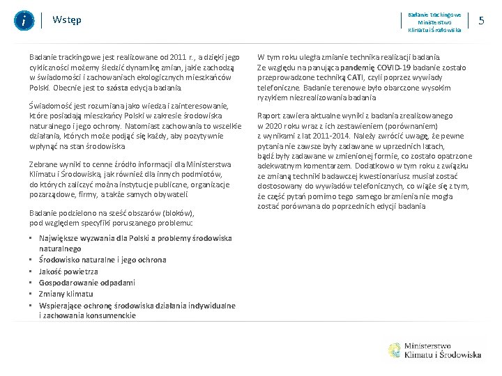 Wstęp Badanie trackingowe jest realizowane od 2011 r. , a dzięki jego cykliczności możemy