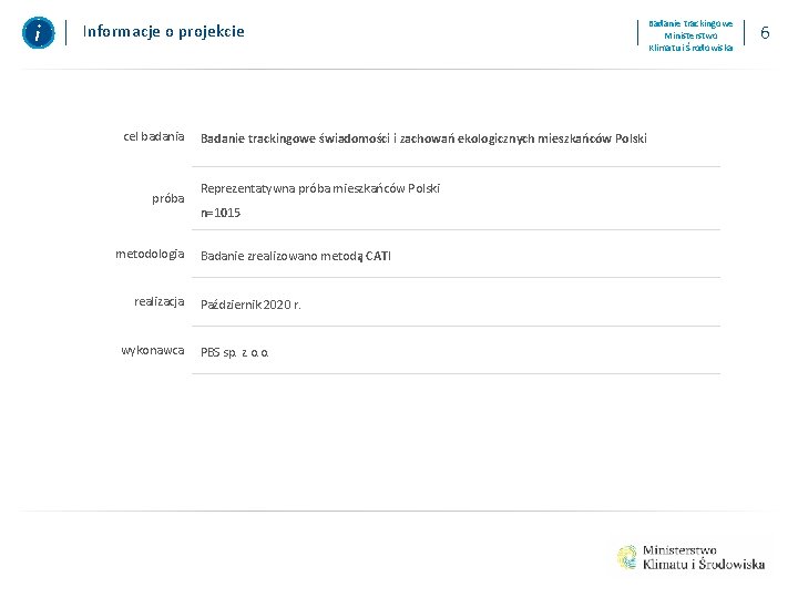 Informacje o projekcie cel badania próba metodologia realizacja wykonawca Badanie trackingowe Ministerstwo Klimatu i