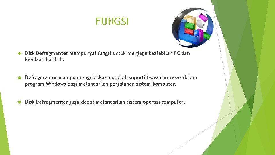 FUNGSI Disk Defragmenter mempunyai fungsi untuk menjaga kestabilan PC dan keadaan hardisk. Defragmenter mampu