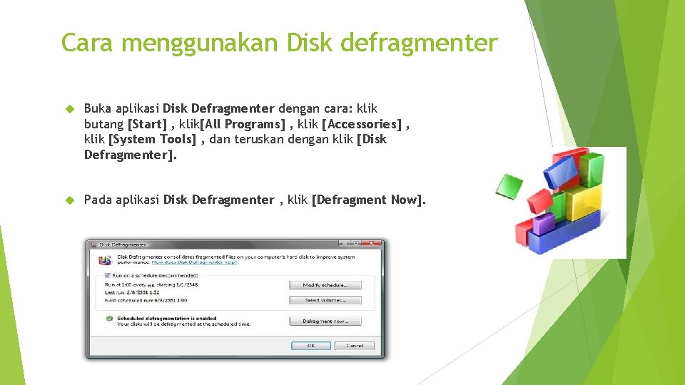 Cara menggunakan Disk defragmenter Buka aplikasi Disk Defragmenter dengan cara: klik butang [Start] ,