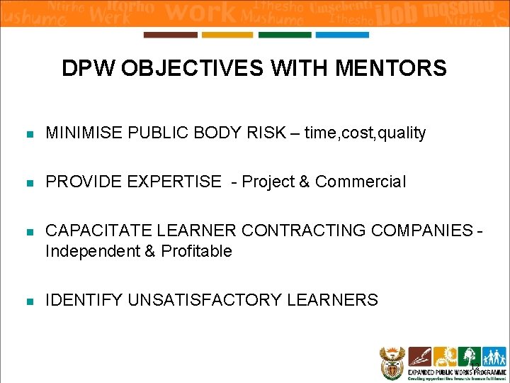 DPW OBJECTIVES WITH MENTORS n MINIMISE PUBLIC BODY RISK – time, cost, quality n