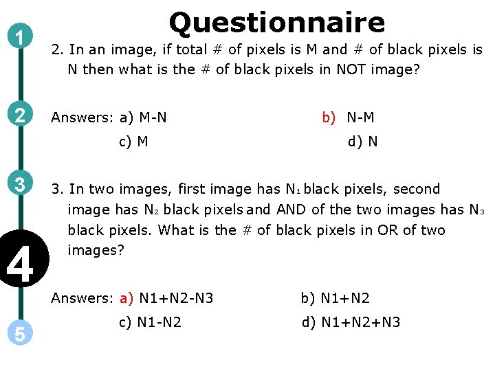 1 2 Questionnaire 2. In an image, if total # of pixels is M