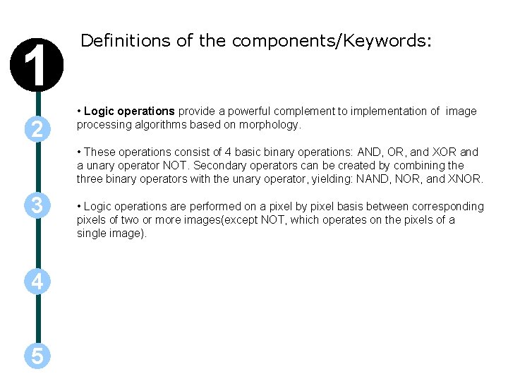 1 2 Definitions of the components/Keywords: • Logic operations provide a powerful complement to