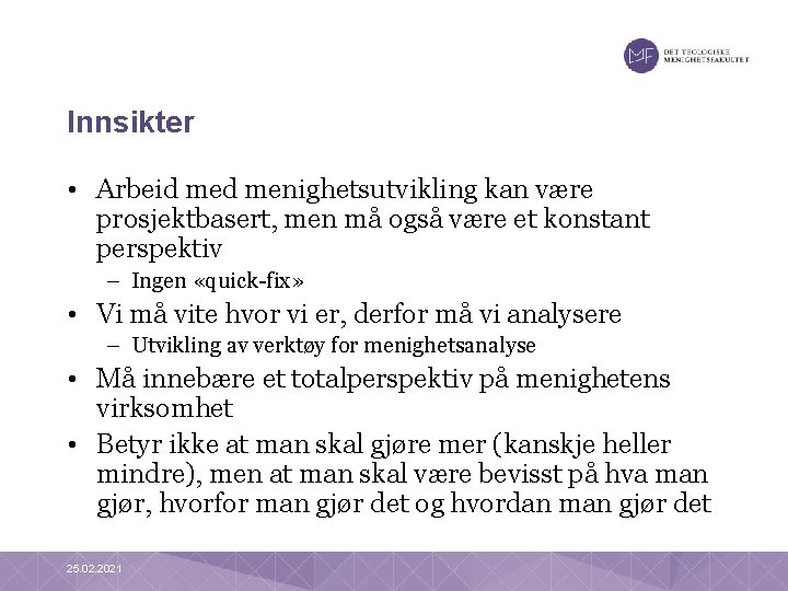 Innsikter • Arbeid menighetsutvikling kan være prosjektbasert, men må også være et konstant perspektiv