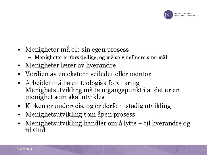  • Menigheter må eie sin egen prosess – Menigheter er forskjellige, og må