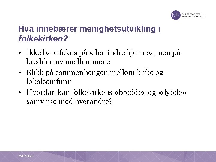 Hva innebærer menighetsutvikling i folkekirken? • Ikke bare fokus på «den indre kjerne» ,