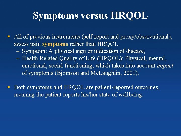 Symptoms versus HRQOL § All of previous instruments (self-report and proxy/observational), assess pain symptoms