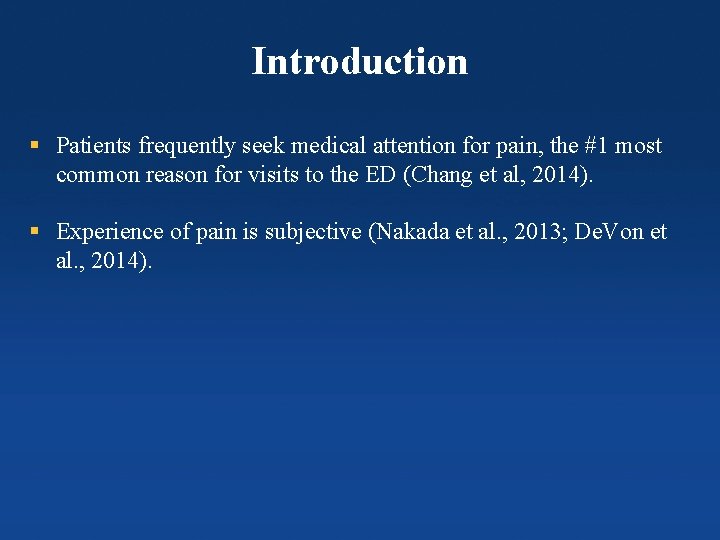 Introduction § Patients frequently seek medical attention for pain, the #1 most common reason