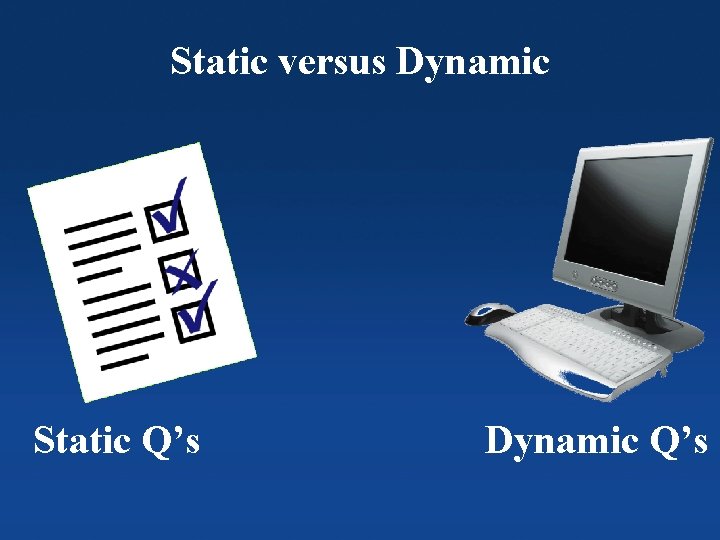 Static versus Dynamic Static Q’s Dynamic Q’s Columbia Orthopaedics 