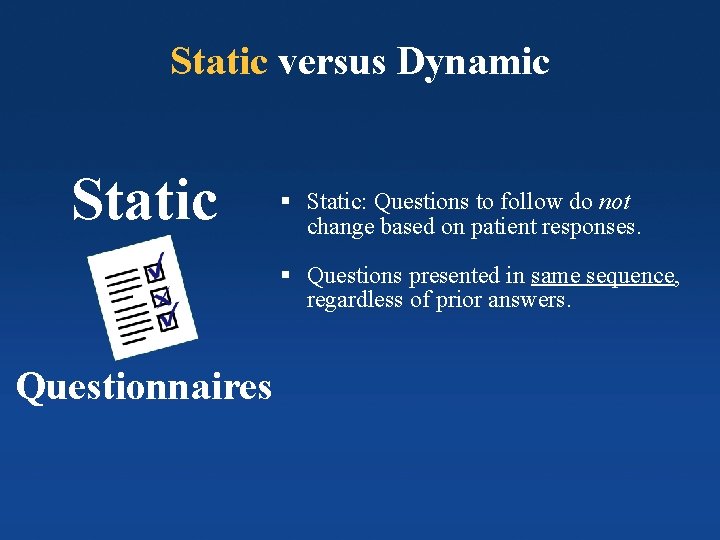 Static versus Dynamic Static § Static: Questions to follow do not change based on