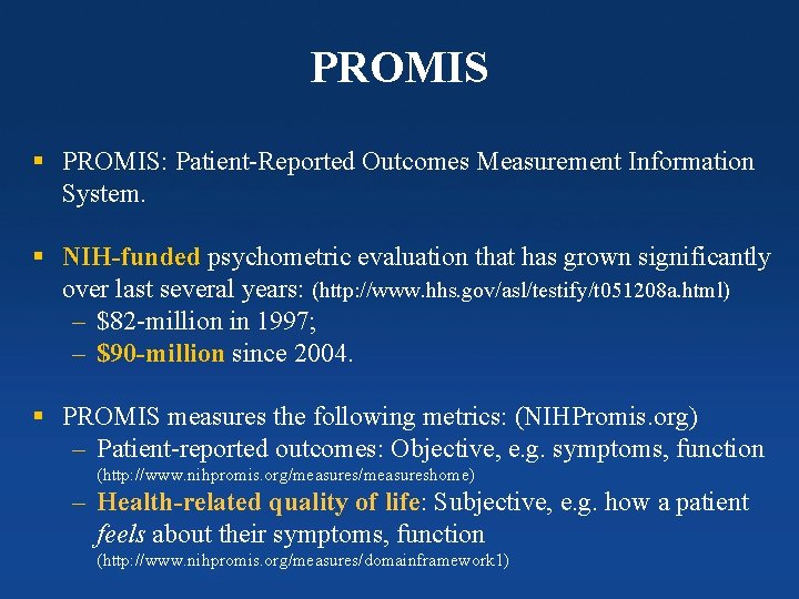 PROMIS § PROMIS: Patient-Reported Outcomes Measurement Information System. § NIH-funded psychometric evaluation that has