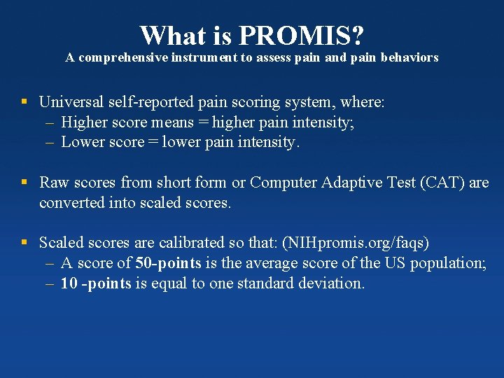 What is PROMIS? A comprehensive instrument to assess pain and pain behaviors § Universal