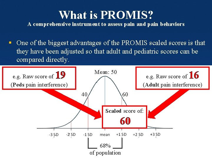 What is PROMIS? A comprehensive instrument to assess pain and pain behaviors § One