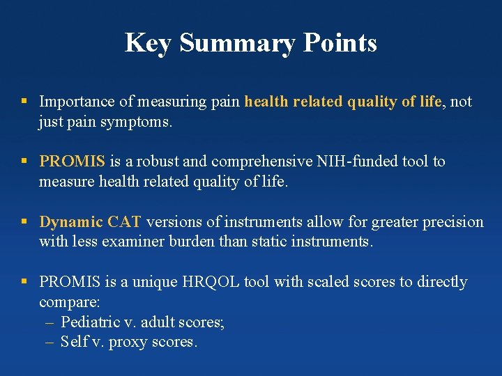 Key Summary Points § Importance of measuring pain health related quality of life, not