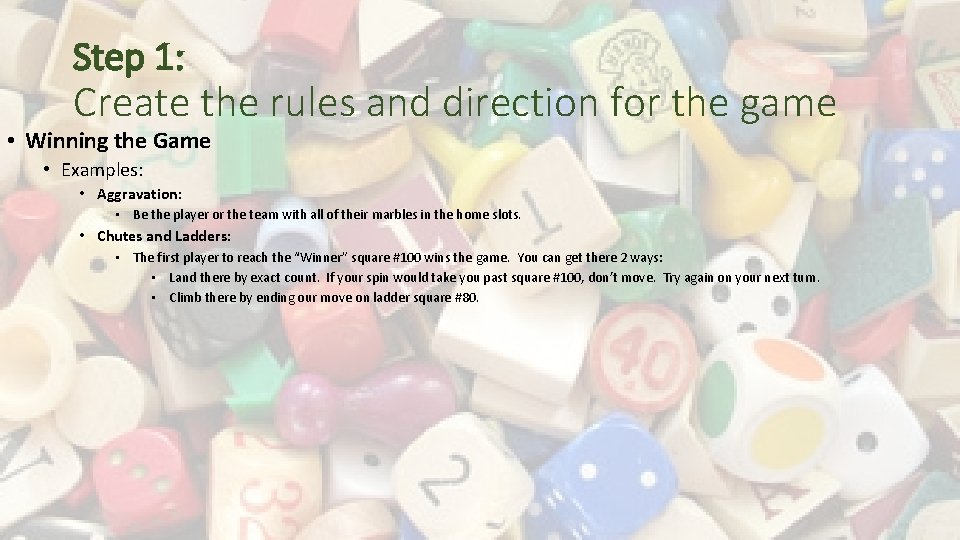 Step 1: Create the rules and direction for the game • Winning the Game