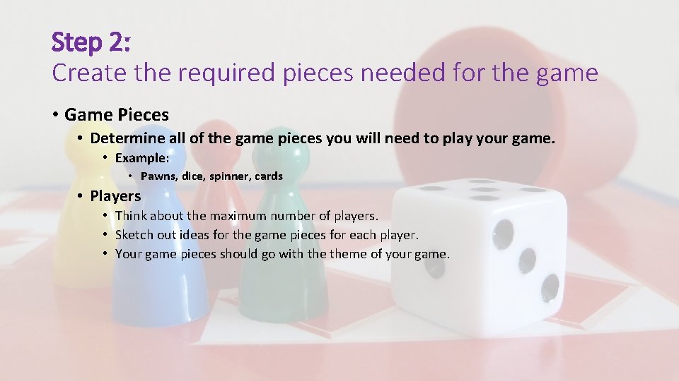 Step 2: Create the required pieces needed for the game • Game Pieces •