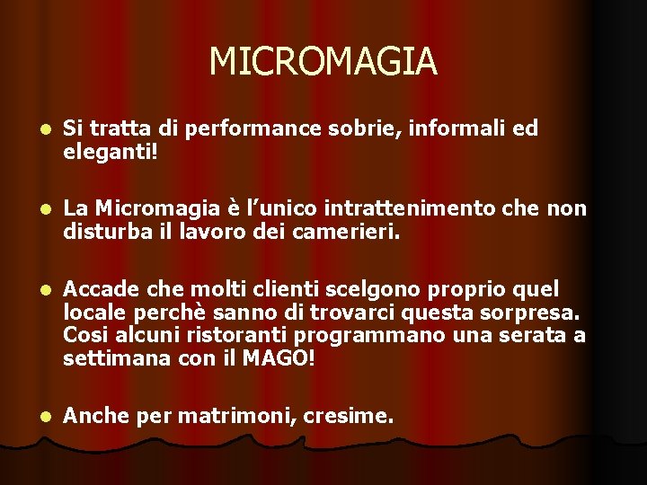 MICROMAGIA l Si tratta di performance sobrie, informali ed eleganti! l La Micromagia è