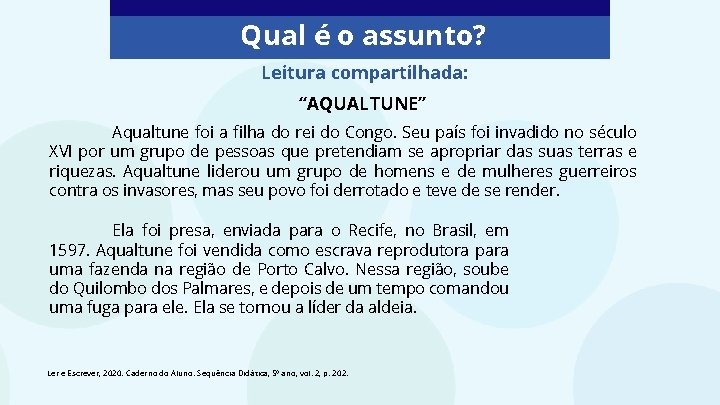 Qual é o assunto? Leitura compartilhada: “AQUALTUNE” Aqualtune foi a filha do rei do