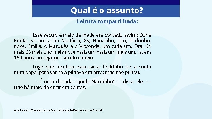 Qual é o assunto? Leitura compartilhada: Esse século e meio de idade era contado