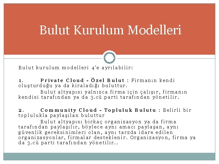 Bulut Kurulum Modelleri Bulut kurulum modelleri 4’e ayrılabilir: 1. Private Cloud - Özel Bulut