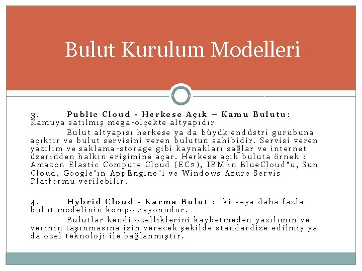 Bulut Kurulum Modelleri 3. Public Cloud - Herkese Açık – Kamu Bulutu: Kamuya satılmış