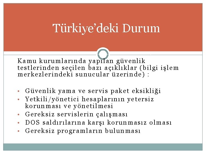 Türkiye’deki Durum Kamu kurumlarında yapılan güvenlik testlerinden seçilen bazı açıklıklar (bilgi işlem merkezlerindeki sunucular