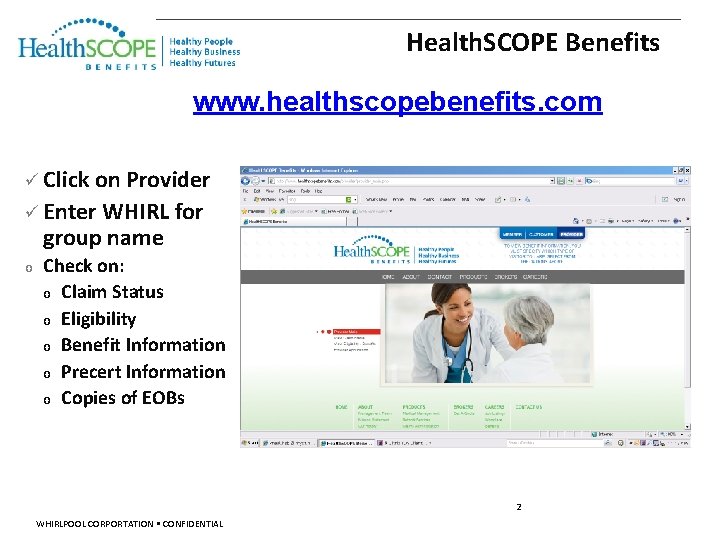 Health. SCOPE Benefits www. healthscopebenefits. com ü Click on Provider ü Enter WHIRL for