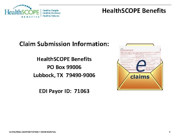 Health. SCOPE Benefits Claim Submission Information: Health. SCOPE Benefits PO Box 99006 Lubbock, TX