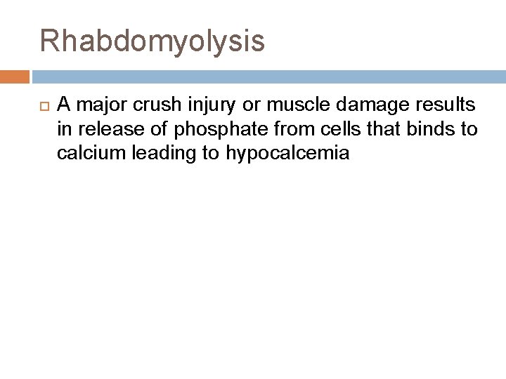Rhabdomyolysis A major crush injury or muscle damage results in release of phosphate from Rhabdomyolysis A major crush injury or muscle damage results in release of phosphate from