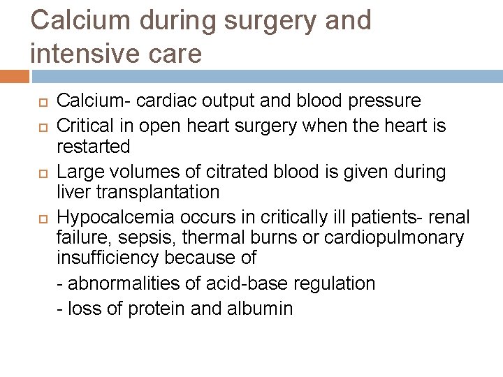 Calcium during surgery and intensive care Calcium- cardiac output and blood pressure Critical in