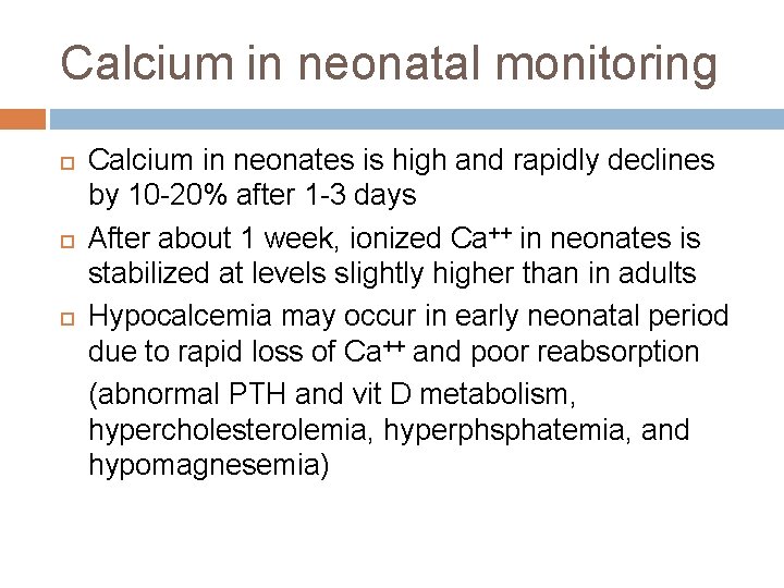 Calcium in neonatal monitoring Calcium in neonates is high and rapidly declines by 10