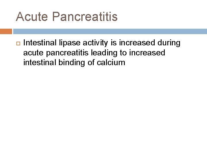 Acute Pancreatitis Intestinal lipase activity is increased during acute pancreatitis leading to increased intestinal
