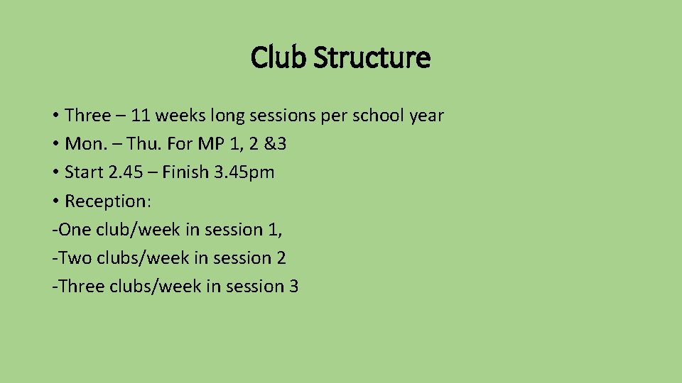 Club Structure • Three – 11 weeks long sessions per school year • Mon.