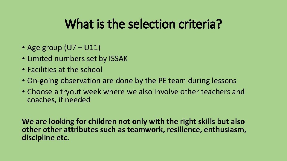 What is the selection criteria? • Age group (U 7 – U 11) •