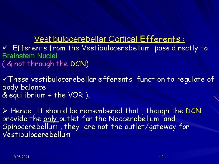 Vestibulocerebellar Cortical Efferents : ü Efferents from the Vestibulocerebellum pass directly to Brainstem Nuclei