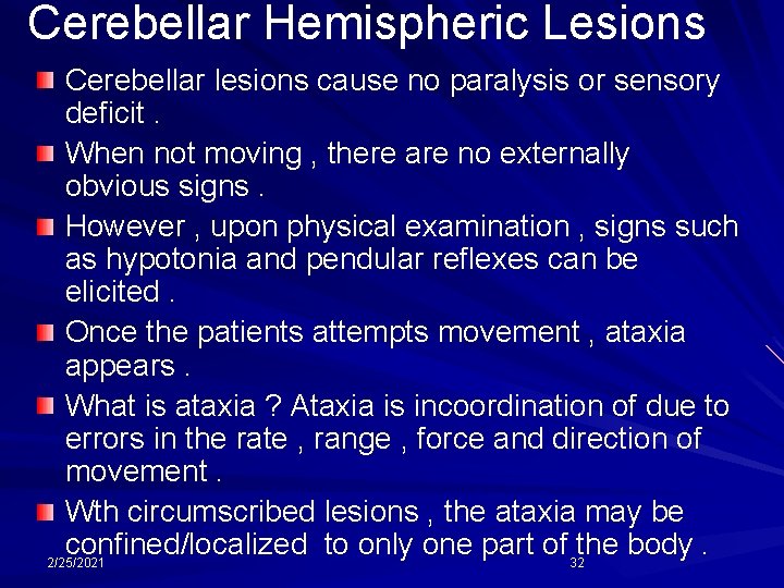 Cerebellar Hemispheric Lesions Cerebellar lesions cause no paralysis or sensory deficit. When not moving