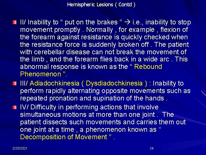Hemispheric Lesions ( Contd ) II/ Inability to “ put on the brakes ”