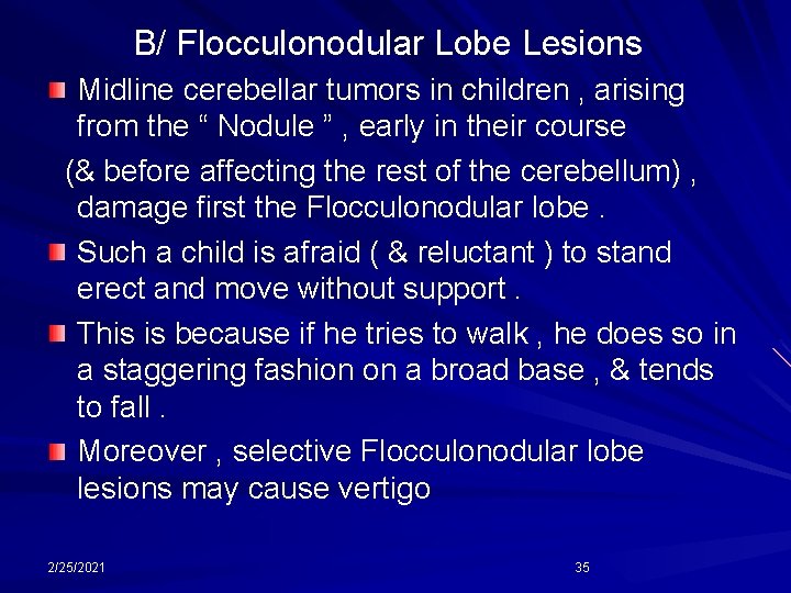 B/ Flocculonodular Lobe Lesions Midline cerebellar tumors in children , arising from the “