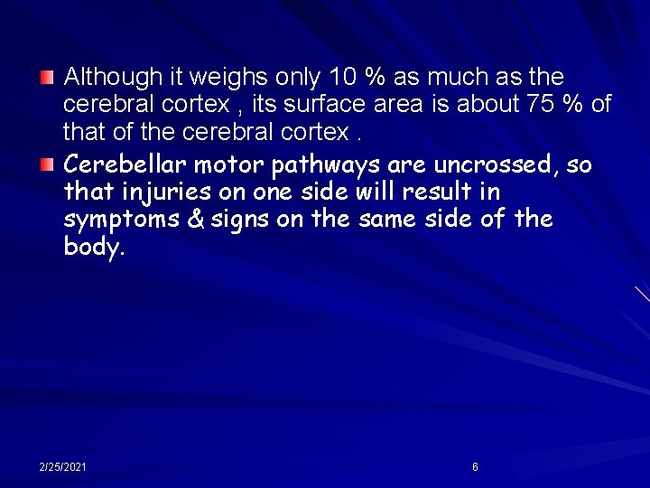 Although it weighs only 10 % as much as the cerebral cortex , its
