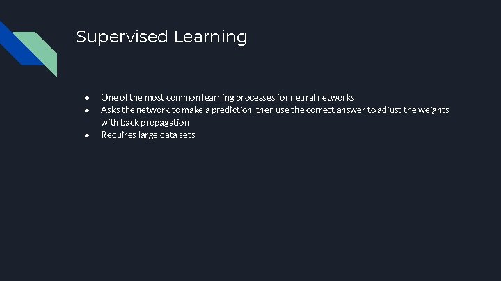 Supervised Learning ● ● ● One of the most common learning processes for neural