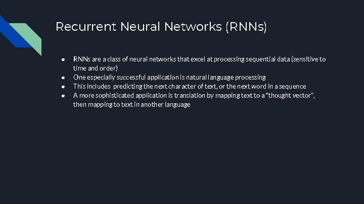Recurrent Neural Networks (RNNs) ● ● RNNs are a class of neural networks that