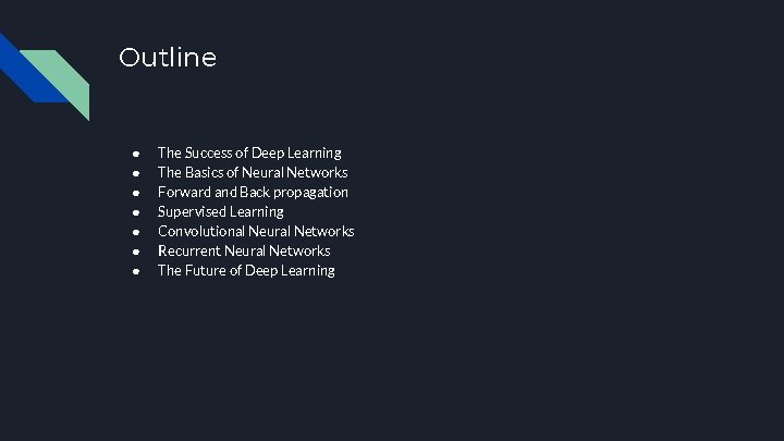 Outline ● ● ● ● The Success of Deep Learning The Basics of Neural