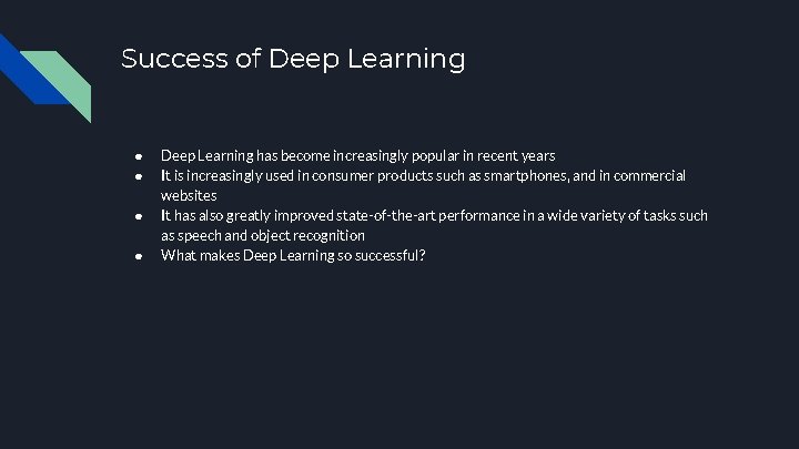 Success of Deep Learning ● ● Deep Learning has become increasingly popular in recent