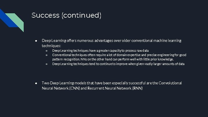 Success (continued) ● Deep Learning offers numerous advantages over older conventional machine learning techniques: