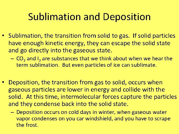 Sublimation and Deposition • Sublimation, the transition from solid to gas. If solid particles