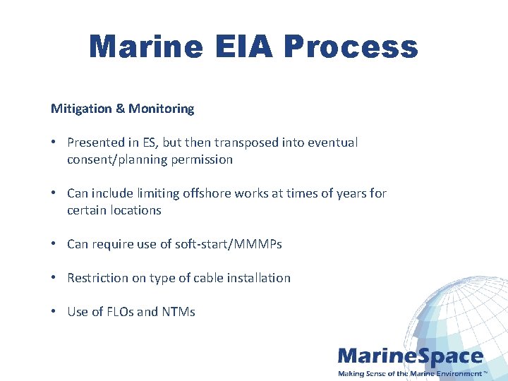 Marine EIA Process Mitigation & Monitoring • Presented in ES, but then transposed into