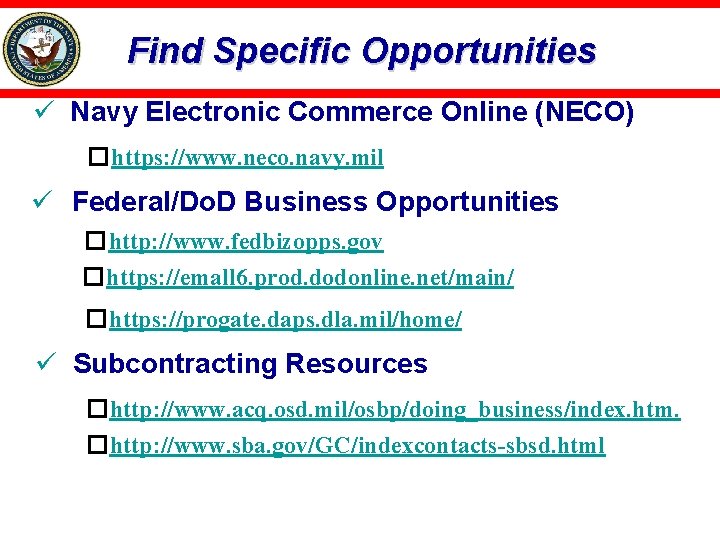 Find Specific Opportunities ü Navy Electronic Commerce Online (NECO) �https: //www. neco. navy. mil